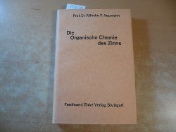 Neumann, Wilhelm P. (Prof.Dr.)  Die Organische Chemie des Zinns. (=Sammlung chemischer und chemisch-technischer Beitrge, N.F. Band 63) 