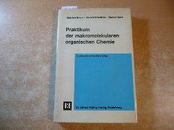 Braun, Dietrich, Harald Cherdron und Werner Kern  Praktikum der makromolekularen organischen Chemie 