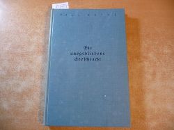 Sethe, Paul  Die ausgebliebene Seeschlacht. Eine Betrachtung der englischen Flottenfhrung 1911-1915. 