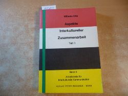 Wilhelm Otte  Aspekte Interkultureller Zusammenarbeit. Teil 1 (Arbeitskreis fr Interkulturelle Kommunikation, Band 4.) 