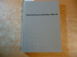 Wischers, Gerd  Betontechnische Berichte / 1992/94 