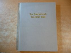 Pozorny, Reinhard [Hrsg.]  Der Sudetenland-Anschluss 1938 