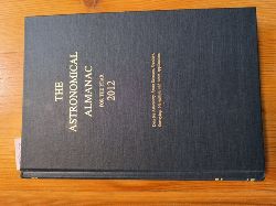Nautical Almanac Office (U.S.) [Compiler]  Astronomical Almanac for the Year 2012 and Its Companion, The Astronomical Almanac Online 