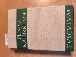 Plinius Secundus, Gaius; Knig, Roderich [Hrsg.]  Sammlung Tusculum. Naturkunde, Lateinisch-deutsch. Teil: Buch 1 : Widmung, Inhaltsverzeichnis des Gesamtwerkes, Zeugnisse, Fragmente 