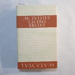 Cicero, Marcus Tullius (Verfasser) ; Kytzler, Bernhard  (Hrsg.)  Sammlung Tusculum, Brutus : lateinisch-deutsch 