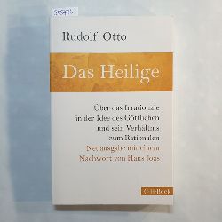 Otto, Rudolf  Das Heilige : ber das Irrationale in der Idee des Gttlichen und sein Verhltnis zum Rationalen 