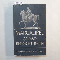 Aurel, Marc  Krners Taschenausgabe ; Bd. 4 - Selbstbetrachtungen 