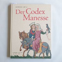 Voetz, Lothar  Der Codex Manesse : die berhmteste Liederhandschrift des Mittelalters 