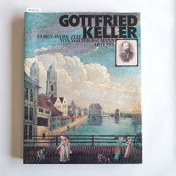 Baumann, Walter  Gottfried Keller : Leben, Werk, Zeit 