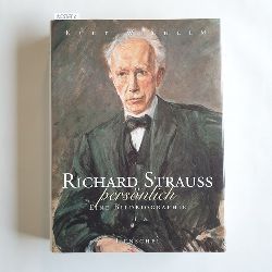 Wilhelm, Kurt  Richard Strauss persnlich : eine Bildbiographie 
