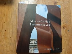 Schulz-Hoffmann, Carla [Hrsg.] ; Chillida, Eduardo [Ill.]  (Eduardo Chillida, Buscando la Luz : (anlsslich der Enthllung von 