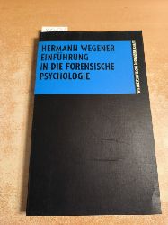 Wegener, Hermann  Einfhrung in die Forensische Psychologie 