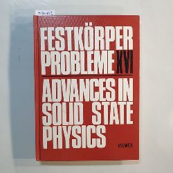 Treusch, J. [Hrsg.]  Festkrperprobleme = Advances in solid stat: 16., Plenary lectures of the divisions semiconductor physics, metal physics, low temperature physics, thermodynamics and statistical physics of the German Physical Society, Freudenstadt, April 5 - 9, 1976 