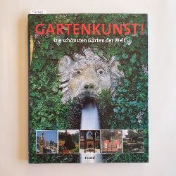 Holmes, Caroline (Herausgeber)  Garten-Kunst! : die schnsten Grten der Welt 