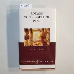 Keyserling, Eduard von  Wellen. Roman ( Manesse Bibliothek der Weltliteratur) 