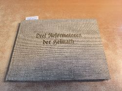 Diverse  Drei Reformatoren der Heimath. Eine Rckschau in die Volksbildung der letzten 50 Jahre. Als Manuscript fr Freunde gedruckt 