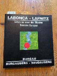 Marktgemeinde Burgau (Hrsg.)  Labonca - Lafnitz Leben an einer der ltesten Grenzen Europas Burgau Burgauberg - Neudauberg 