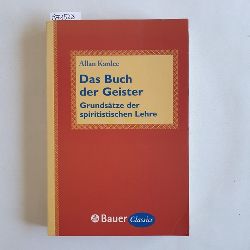 Kardec, Allan  Das Buch der Geister : die Grundstze der spiritistischen Lehre. 