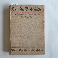MENZ, Gerhard (Hrsg.)  Deutsche Buchhndler. 24 Lebensbilder fhrender Mnner des Buchhandels 