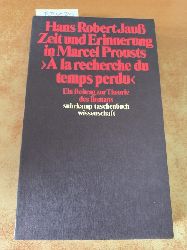 Jau, Hans Robert  Zeit und Erinnerung in Marcel Prousts -A la recherche du temps perdu- : ein Beitrag zur Theorie des Romans 