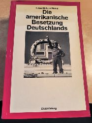 Henke, Klaus-Dietmar  Die amerikanische Besetzung Deutschlands (Quellen und Darstellungen zur Zeitgeschichte, Band 27) 