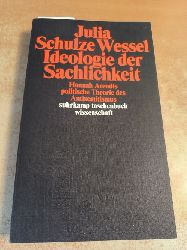 Schulze Wessel, Julia  Ideologie der Sachlichkeit: Hannah Arendts politische Theorie des Antisemitismus 
