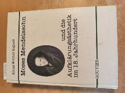 Klaus-Werner Segreff  Moses Mendelssohn und die Aufklrungssthetik im 18. Jahrhundert. (=Abhandlungen zur Philosophie, Psychologie und Pdagogik, Band 187). 