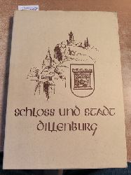 Becker, E. (Hrsg.)  Schloss und Stadt Dillenburg. Ein Gang durch ihre Geschichte in Mittelalter und Neuzeit. 