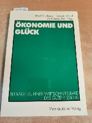 Alfred Bellebaum, Hella Hoppe, Herbert Schaaff  konomie und Glck Beitrge zu einer Wirtschaftslehre des guten Lebens 1999 