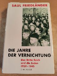 Friedlnder  Die Jahre der Vernichtung. Band 2: Das Dritte Reich und die Juden 1939-1945 