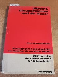 Matthias Uhl, Armin Wagner (Hrsg.)  Ulbricht, Chruschtschow und die Mauer: Eine Dokumentation (Schriftenreihe der Vierteljahrshefte fr Zeitgeschichte, Band 86) 