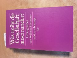 Heitmeyer, Wilhelm (Herausgeber)  Was treibt die Gesellschaft auseinander? 