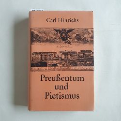 Hinrichs, Carl  Preuentum und Pietismus : der Pietismus in Brandenburg-Preuen als religis-soziale Reformbewegung 