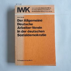 Herzig, Arno  Der Allgemeine Deutsche Arbeiter-Verein in der deutschen Sozialdemokratie : dargest. an d. Biographie des Funktionrs Carl Wilhelm Tlcke (1817 - 1893) 
