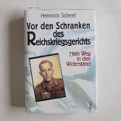 Scheel, Heinrich  Vor den Schranken des Reichskriegsgerichts : mein Weg in den Widerstand 