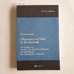 Becker, Christian  konomie und Natur in der Romantik : das Denken von Novalis, Wordsworth und Thoreau als Grundlegung der kologischen konomik 
