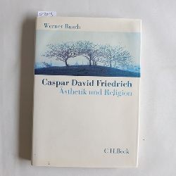 Busch, Werner  Caspar David Friedrich : sthetik und Religion 