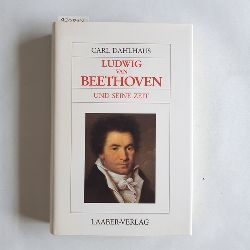 Dahlhaus, Carl   Ludwig van Beethoven und seine Zeit 