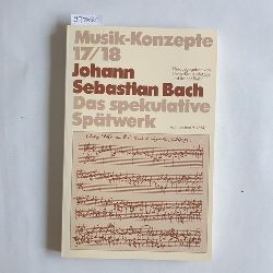 Diverse  Johann Sebastian Bach - Das spekulative Sptwerk - Musik-Konzepte 17/18 
