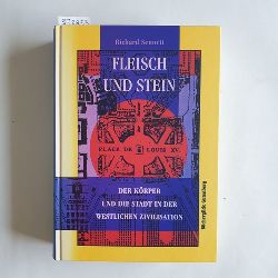 Sennett, Richard  Fleisch und Stein : der Krper und die Stadt in der westlichen Zivilisation 