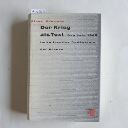 Naumann, Klaus  Der Krieg als Text : das Jahr 1945 im kulturellen Gedchtnis der Presse 