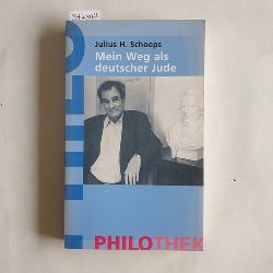 Schoeps, Julius H.  Mein Weg als deutscher Jude : autobiographische Notizen 