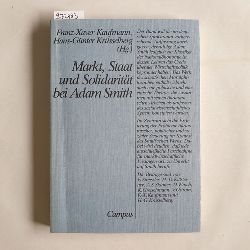 Kaufmann, Franz-Xaver und Hans-Gnter Krsselberg [Hrsg.]  Markt, Staat und Solidaritt bei Adam Smith. 