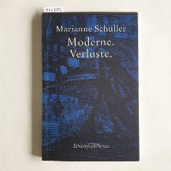 Schuller, Marianne  Moderne, Verluste : literarischer Proze und Wissen 