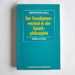 Braun, Edmund [Hrsg.]  Der Paradigmenwechsel in der Sprachphilosophie : Studien und Texte 