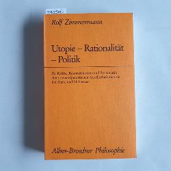 Zimmermann, Rolf  Utopie - Rationalitt - Politik : zu Kritik, Rekonstruktion u. Systematik e. emanzipator. Gesellschaftstheorie bei Marx u. Habermas 