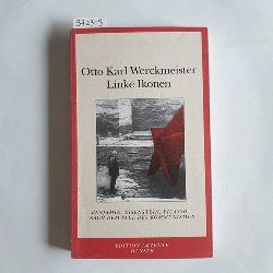 Werckmeister, Otto Karl  Linke Ikonen : Benjamin, Eisenstein, Picasso - nach dem Fall des Kommunismus 