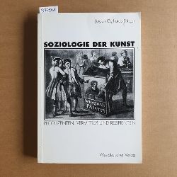 Gerhards, Jrgen [Hrsg.]  Soziologie der Kunst : Produzenten, Vermittler und Rezipienten 