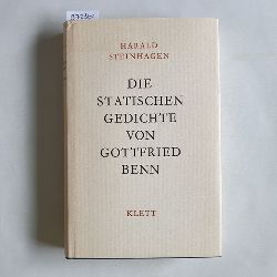 Steinhagen, Harald  Die statischen Gedichte von Gottfried Benn : Die Vollendung seiner expressionist. Lyrik 
