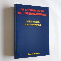 Hajek, Milos  Die Entstehung der III. Internationale / Forschungsstelle Osteuropa an der Universitt Bremen (Hrsg.) 